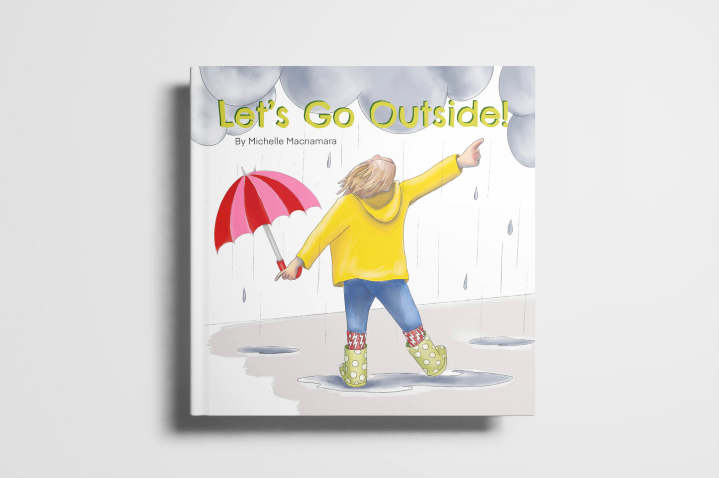Let’s Go Outside! Hardcover book by Michelle Macnamara. A story about a rainy day for kids